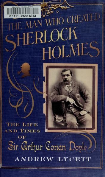 The Man Who Created Sherlock Holmes