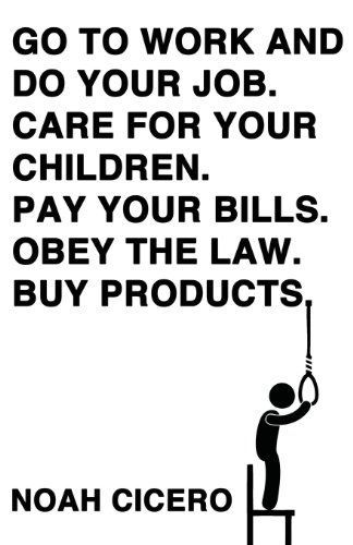 Go to Work and Do Your Job. Care for Your Children. Pay Your Bills. Obey the Law. Buy Products