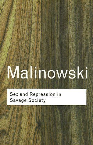 Sex and Repression in Savage Society