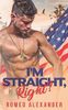 I'm Straight, Right?