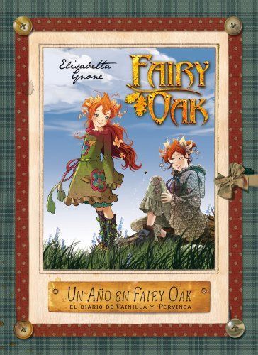 Un año en Fairy Oak. El diario de Vainilla y Pervinca