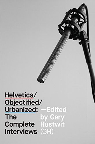 Helvetica, Objectified, Urbanized