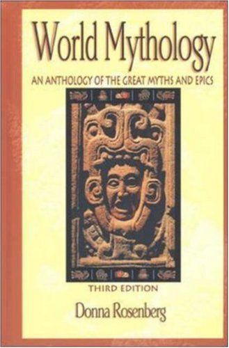 World Mythology: An Anthology of Great Myths and Epics