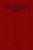 Man's Worldly Goods - The Story of the Wealth of Nations