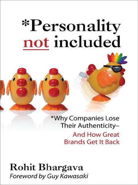 Personality Not Included: Why Companies Lose Their Authenticity And How Great Brands Get it Back, Foreword by Guy Kawasaki