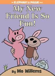 My New Friend Is So Fun! (An Elephant and Piggie Book)