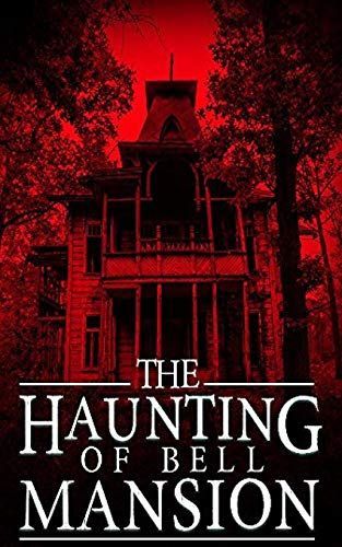 The Haunting of Bell Mansion