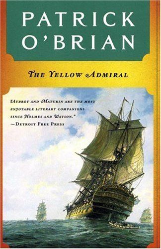 The Yellow Admiral (Vol. Book 18) (Aubrey/Maturin Novels)