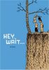 Hey, Wait