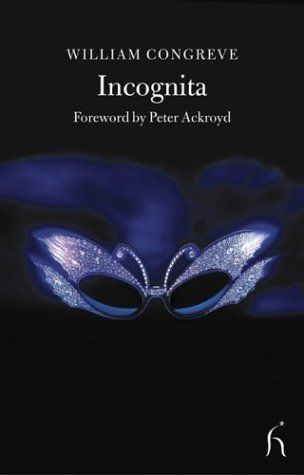 Incognita, Or, Love and Duty Reconciled