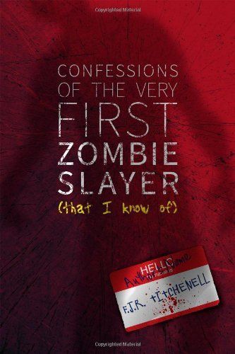 Confessions of the Very First Zombie Slayer (That I Know Of)