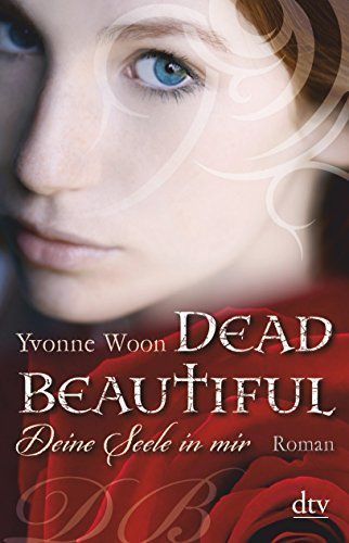 Dead beautiful - deine Seele in mir
