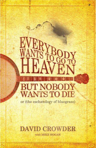 Everybody Wants to Go to Heaven, But Nobody Wants to Die