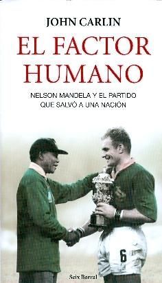 El factor humano : Nelson Mandela y el partido que salvó a una nación