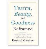 Truth, Beauty, and Goodness Reframed