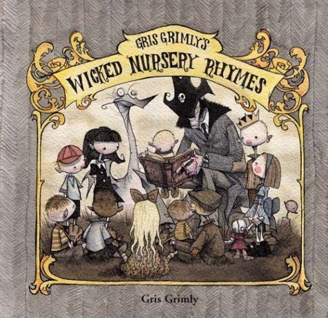 Gris Grimly's Wicked Nursery Rhymes