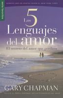 Los 5 Lenguajes del Amor: El Secreto del Amor Que Perdura = The 5 Love Lenguages
