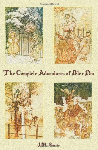 The Complete Adventures of Peter Pan Includes