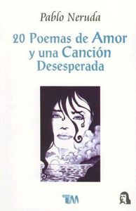 20 Poemas de Amor y Una Cancion Desesperada