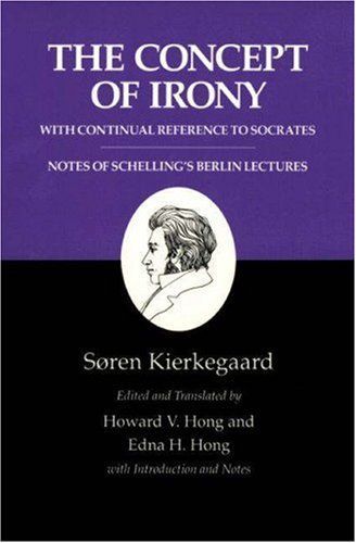 The Concept of Irony, with Continual Reference to Socrates