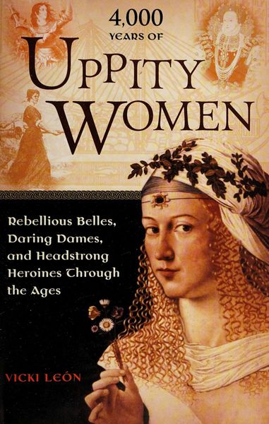 4,000 Years of Uppity Women