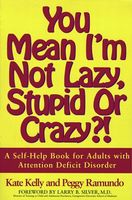 You Mean I'm Not Lazy, Stupid Or Crazy?!