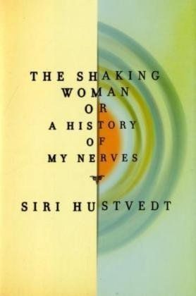 The Shaking Woman Or A History of My Nerves