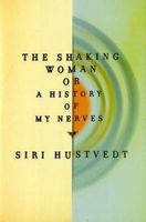 The Shaking Woman Or A History of My Nerves