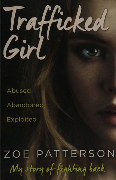 Trafficked Girl: Abused. Abandoned. Exploited. This Is My Story of Fighting Back