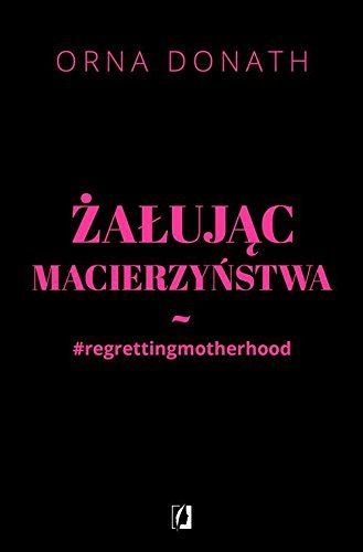 Żałując macierzyństwa