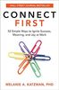 Connect First: 52 Simple Ways to Ignite Success, Meaning, and Joy at Work