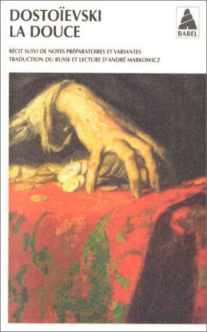 La douce : un récit fantastique, journal d'un écrivain, édition mensuelle, novembre 1876 ; suivi de notes préparatoires et de variantes