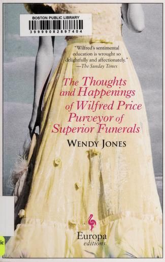 The Thoughts and Happenings of Wilfred Price, Purveyor of Superior Funerals