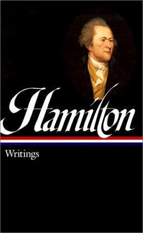 Alexander Hamilton: Writings (LOA #129)