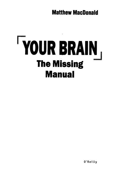 Your Brain: The Missing Manual