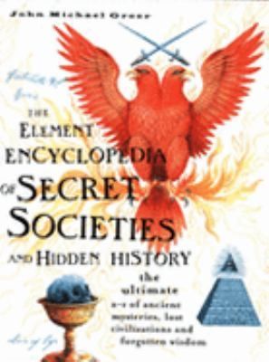 The Element Encyclopedia of Secret Societies and Hidden History