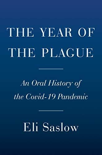 The Year of the Plague: An Oral History of the Covid-19 Pandemic