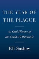 The Year of the Plague: An Oral History of the Covid-19 Pandemic