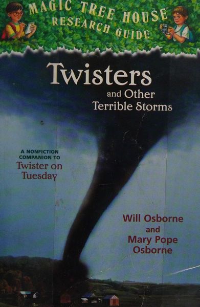 Magic Tree House Research Guide #8: Twisters and Other Terrible Storms: A Nonfiction Companion to Twister on Tuesday