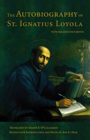 The Autobiography of St. Ignatius Loyola, with Related Documents