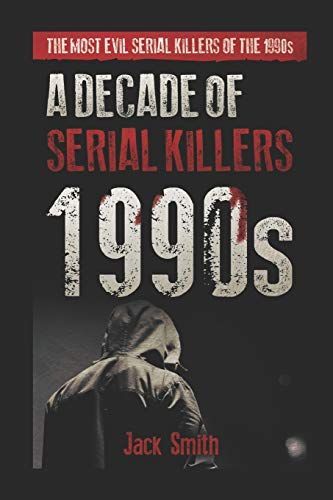 1990s - A Decade of Serial Killers