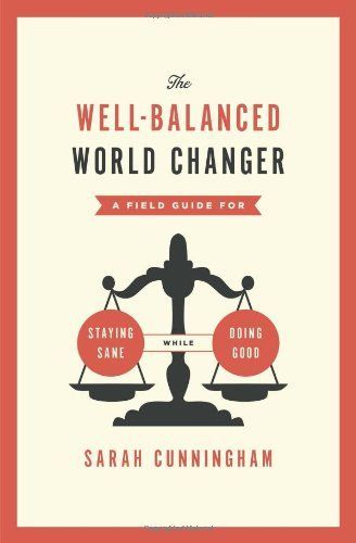 The Well-Balanced World Changer