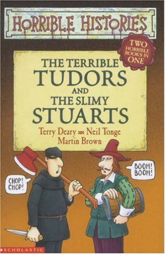 The Terrible Tudors and the Slimy Stuarts