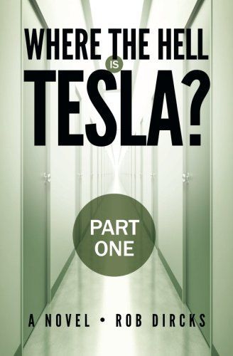 Where the Hell Is Tesla? (Part One)