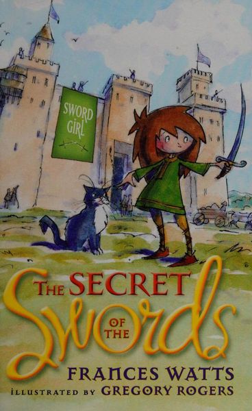 The Secret of the Swords: Sword Girl Book 1