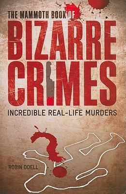 The Mammoth Book of Bizarre Crimes