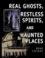 Real Ghosts, Restless Spirits, and Haunted Places