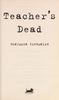 Teacher's Dead