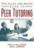 The Allyn and Bacon Guide to Peer Tutoring