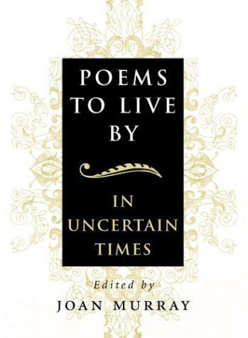 Poems To Live By in Uncertain Times